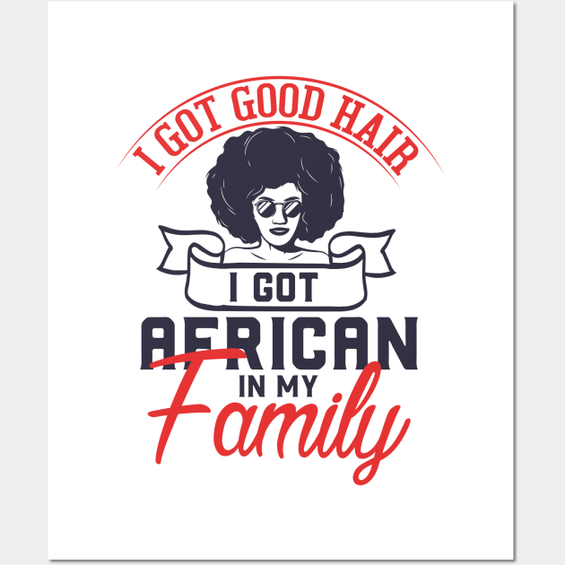 I got good hair I got African in my family Wall Art by UrbanLifeApparel